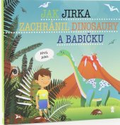 kniha Jak Jirka zachránil dinosaury a babičku, Pikola 2019