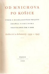 kniha Od Mnichova po Košice svědectví a dokumenty 1939-1945, Práce 1946