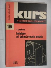 kniha Instalace při dokončovacích pracích Pomůcka ke zvyšování odb. kvalifikace : Určeno [též] učňovským učilištím a záv. školám práce, SNTL 1965