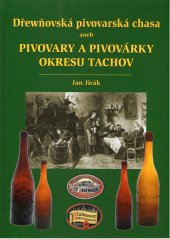 kniha Dřewňovská pivovarská chasa aneb pivovary a pivovárky okresu Tachov, Nakladatelství Českého lesa 2015