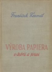 kniha Výroba papiera v teórii a praxi 1. [díl], - Výroba vláknitých papierenských hmôt - Celoštátna vysokoškolská učebnica pre poslucháčov chem. inž., Slovenské vydavateľstvo technickej literatúry 1958