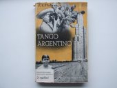 kniha Tango Argentino Dobrodružství, dlouhé 36.000 kilometrů, které prožili don Francisco a dva gringos v zemi argentinské : [Zápisy rekordní jízdy malým vozem napříč Argentinou], Julius Albert 1942