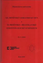 kniha XII. brněnský geriatrický den a, 10. brněnsko-bratislavské gerontologické sympozium : 31.3.2010, Masarykova univerzita 2010
