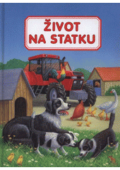 kniha Co se děje na statku život na statku, Svojtka & Co. 2008