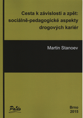 kniha Cesta k závislosti a zpět sociálně-pedagogické aspekty drogových kariér, Paido 2015