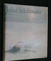 kniha Jakub Schikaneder [monografie s ukázkami z malířského díla], Odeon 1986