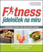 kniha Fitness jídelníček na míru Správná výživa pro nejlepší výkon , Slovart 2017