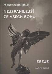 kniha Nejspanilejší ze všech bohů eseje, Karolinum  2012
