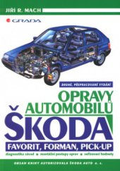 kniha Opravy automobilů Škoda Favorit, Forman, Pick-up diagnostika závad, montážní postupy oprav, seřizovací hodnoty, Grada 2001