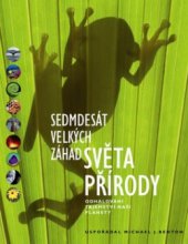 kniha Sedmdesát velkých záhad světa přírody odhalování tajemství naší planety, Slovart 2009