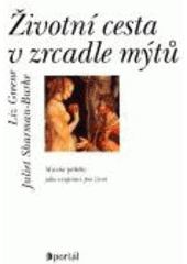 kniha Životní cesta v zrcadle mýtů mýtické příběhy jako inspirace pro život, Portál 2001
