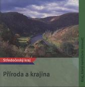 kniha Příroda a krajina Středočeský kraj : kraj, který nemůžete minout!, Středočeský kraj 2008