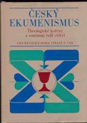 kniha Český ekumenismus theologické kořeny a současná tvář církví, Ústřední církevní nakladatelství 1976