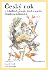 kniha Český rok v pohádkách, písních, hrách a tancích, říkadlech a hádankách. [První svazek], - Jaro, Mladá fronta 2010