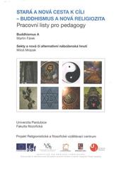 kniha Pracovní listy pro pedagogy. [Svazek č. 4], - Stará a nová cesta k cíli - buddhismus a nová religiozita, Univerzita Pardubice 2010
