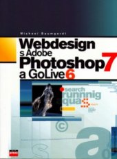 kniha Webdesign s Adobe Photoshop 7 a GoLive 6, CPress 2003