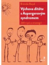 kniha Výchova dítěte s Aspergerovým syndromem 200 nápadů, rad a strategií, Portál 2011