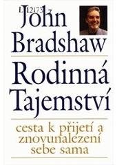 kniha Rodinná tajemství cesta k přijetí a znovunalezení sebe sama, Pragma 2006