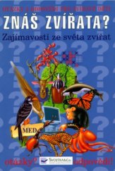 kniha Znáš zvířata? zajímavosti ze světa zvířat, Svojtka & Co. 2006