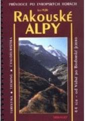 kniha Rakouské Alpy turistika, treking, cykloturistika + lyžařské terény : 44 túr - od Vídně po Bodamské jezero : evropské hory českýma očima, Mirago 2002