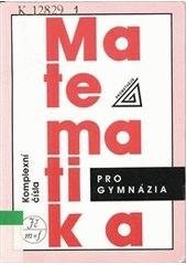 kniha Matematika pro gymnázia. Komplexní čísla - komplexní čísla, Prometheus 1995