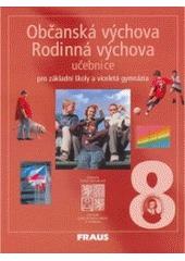 kniha Občanská výchova 8 Rodinná výchova 8 : pro základní školy a víceletá gymnázia, Fraus 2005
