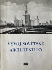 kniha Vývoj sovětské architektury S použitím ... materiálu z kn. Sovetskaja architektura za 30 let RSFSR, Orbis 1953