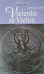 kniha Vtelenští ze Vtelna, Regionální muzeum Mělník 2009