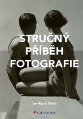 kniha Stručný příběh fotografie kapesní průvodce klíčovými žánry, díly, náměty a technikami, Grada 2021