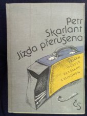 kniha Jízda přerušena příběh o cestě za láskou a zločinem, Československý spisovatel 1985