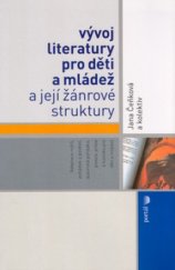 kniha Vývoj literatury pro děti a mládež a její žánrové struktury adaptace mýtů, pohádek a pověstí, autorská pohádka, poezie, próza a komiks pro děti a mládež, Portál 2006