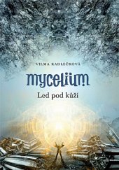 kniha Mycelium 2. - Led pod Kůží, Argo 2013