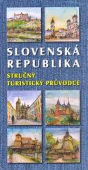 kniha Slovenská republika stručný turistický průvodce, Music Cheb 2006