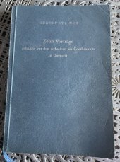 kniha Zehn Vortäge gehalten vor den Arbeitern am Goetheanum in Dornach, Philosophisch Anthroposophischer Verlag am Goetheanum Dornach 1943