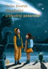 kniha Písečníci a bludný asteroid dobrodružný sci-fi román pro děti a mládež, Václav Dvořák 2018