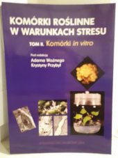 kniha Komórki roślinne w warunkach stresu Komórki in vitro,  Wydawnictwo Naukowe Uniwersytetu im. Adama Mickiewicza w Poznaniu 2004