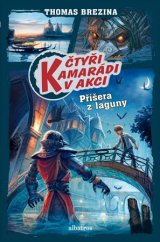 kniha Čtyři kamarádi v akci 65. - Příšera z laguny, Albatros 2016