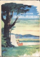 kniha Orlí křídla a Březová kánoe [román pro dospívající chlapce], Josef Doležal 1941