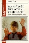 kniha Skrytý svět šikanování ve školách příčiny, diagnostika a praktická pomoc, Portál 2000