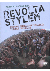 kniha Revolta stylem hudební subkultury mládeže v České republice, Sociologické nakladatelství (SLON) 2011