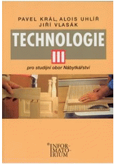 kniha Technologie III pro studijní obor Nábytkářství, Informatorium 2003