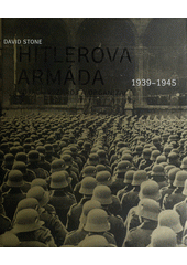 kniha Hitlerova armáda 1939-1945 : vojáci, výzbroj a organizace, Volvox Globator 2012