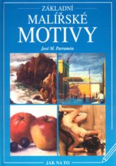 kniha Základní malířské motivy jak najít a správně zvolit náměty k malbě : s praktickými cvičeními z kompozice, interpretace a barevné harmonie při malbě olejem a akvarelem, Vašut 2004