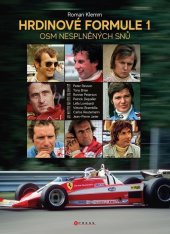 kniha Hrdinové formule 1 - Osm nesplněných snů, CPress 2022