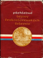 kniha Přehledné dějiny československých železnic 1824-1948, Dopravní nakladatelství 1958