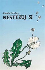 kniha Nestěžuj si, Š. Zavřelová 2006