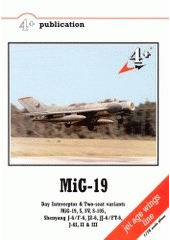 kniha MiG-19 day interceptor & two-seat variants MiG-19, S, SV, S-105, Shenyang J-6/F-6, JZ-6, JJ-6/FT-6, J-6I, II & III, 4 + v.o.s. 2003