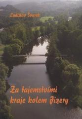 kniha Za tajemstvími kraje kolem Jizery pozvánka do minulosti podkrkonošského dolování, aneb, jak to tady (snad) kdysi vypadalo, Presstar 2010