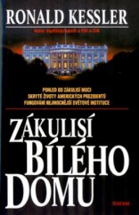 kniha Zákulisí Bílého domu pohled do zákulisí moci, skryté životy amerických prezidentů, fungování nejmocnější světové instituce, Český klub 1999