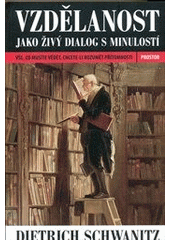 kniha Vzdělanost jako živý dialog s minulostí vše, co musíte vědět, chcete-li rozumět přítomnosti, Prostor 2013